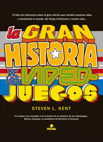 LA GRAN HISTORIA DE LOS VIDEOJUEGOS, de Steven L. Kent LA GRAN HISTORIA DE LOS VIDEOJUEGOS, de Steven L. Kent
