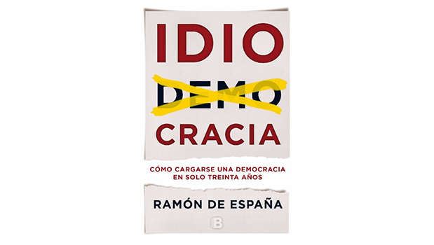 IDIOCRACIA: cómo cargarse una democracia en sólo treinta años sale a la venta IDIOCRACIA: cómo cargarse una democracia en sólo treinta años sale a la venta
