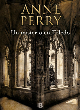 Un misterio en Toledo, la última novela de Anne Perry Un misterio en Toledo, la última novela de Anne Perry