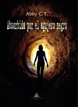 Absorbida por el agujero negro, de Abby C.T. se presentará el próximo lunes 30 Absorbida por el agujero negro, de Abby C.T. se presentará el próximo lunes 30
