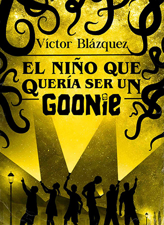 El niño que quería ser un Goonie de Víctor Blázquez, publicación en febrero El niño que quería ser un Goonie de Víctor Blázquez, publicación en febrero