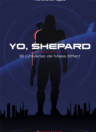 Abierto el plazo de reservas para “Yo, Shepard. El universo de Mass Effect” Abierto el plazo de reservas para “Yo, Shepard. El universo de Mass Effect”