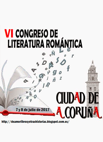 VI Congreso de Literatura Romántica en A Coruña, 7 y 8 de julio VI Congreso de Literatura Romántica en A Coruña, 7 y 8 de julio