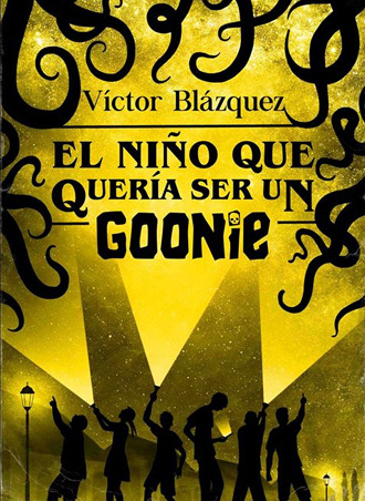 El Niño que Quería Ser un Goonie de Victor Blázquez, reseña. El Niño que Quería Ser un Goonie de Victor Blázquez, reseña.