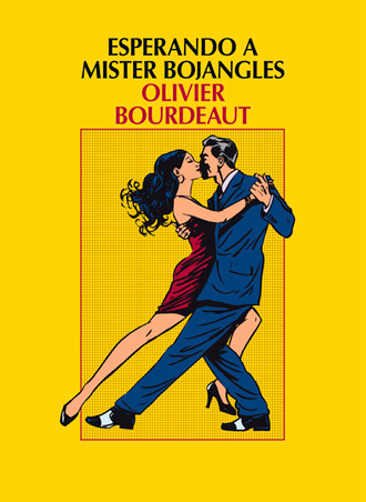 Esperando a mister Bojangles, el debut de Olivier Bourdeaut ya a la venta Esperando a mister Bojangles, el debut de Olivier Bourdeaut ya a la venta