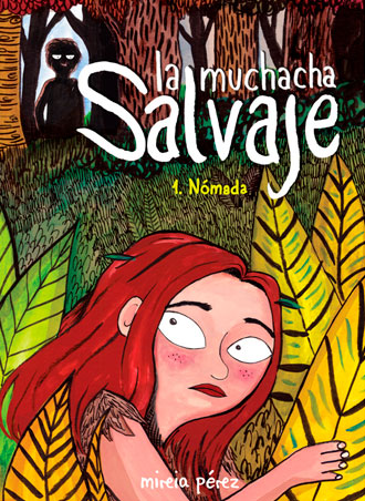 La muchacha salvaje: Nómada, análisis de la novela gráfica de Mireia Pérez La muchacha salvaje: Nómada, análisis de la novela gráfica de Mireia Pérez