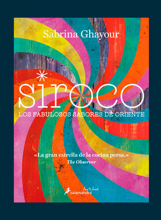 Siroco, los fabulosos sabores de Oriente de Sabrina Ghayour ya a la venta Siroco, los fabulosos sabores de Oriente de Sabrina Ghayour ya a la venta