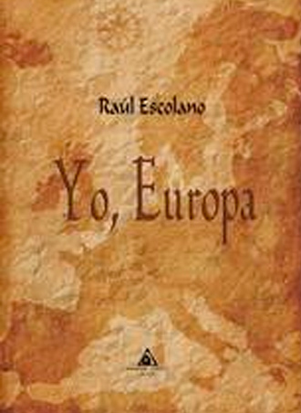 Este jueves se presenta el libro del autor zaragozano Raúl Escolano “Yo, Europa” Este jueves se presenta el libro del autor zaragozano Raúl Escolano “Yo, Europa”