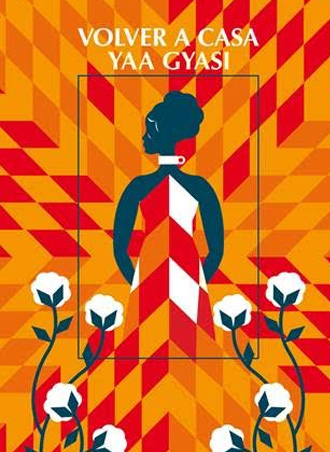 Ya a la venta “Volver a casa”, la novela de Yaa Gyasi Ya a la venta “Volver a casa”, la novela de Yaa Gyasi