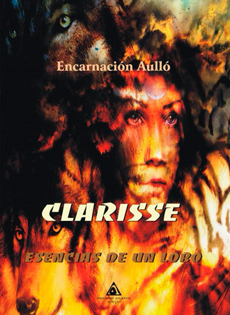 Clarisse Esencias de un lobo, análisis de la obra de Encarnación Aulló Clarisse Esencias de un lobo, análisis de la obra de Encarnación Aulló