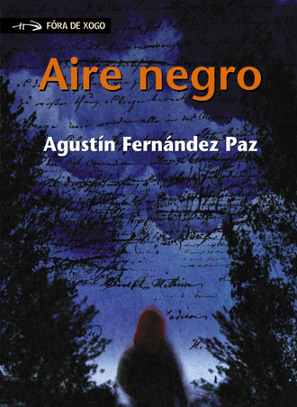Aire negro, análisis de la novela de Agustín Fernández Paz Aire negro, análisis de la novela de Agustín Fernández Paz