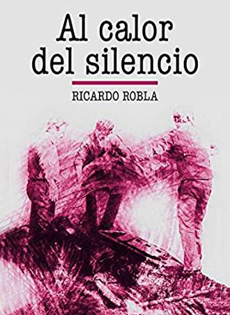 Análisis de Al calor del silencio, la novela negra de Ricardo Robla Análisis de Al calor del silencio, la novela negra de Ricardo Robla