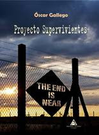 Proyecto Supervivientes de Óscar Gallego es una novela sobre el fin del mundo Proyecto Supervivientes de Óscar Gallego es una novela sobre el fin del mundo