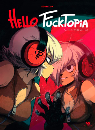 Análisis de Hello Fucktopia, un cuento de hadas de verdad de Souillon Análisis de Hello Fucktopia, un cuento de hadas de verdad de Souillon