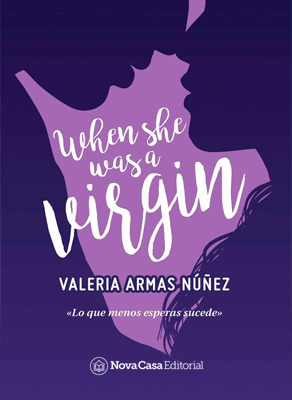When she was a virgin 🏩 próxima publicación de la novela de Valeria Armas Núñez When she was a virgin 🏩 próxima publicación de la novela de Valeria Armas Núñez