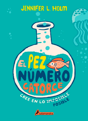 El pez número catorce ?? de Jennifer L. Holm ¡saldrá a la venta en septiembre! El pez número catorce ?? de Jennifer L. Holm ¡saldrá a la venta en septiembre!