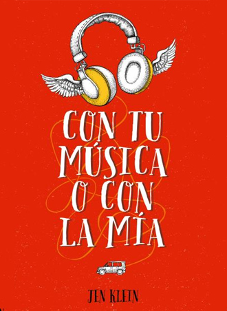 Con tu música o con la mía es una novela fresca y divertida de Jen Klein Con tu música o con la mía es una novela fresca y divertida de Jen Klein