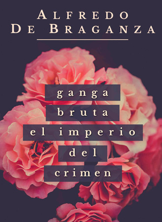 Análisis de Ganga bruta el imperio del crimen, de Alfredo de Braganza Análisis de Ganga bruta el imperio del crimen, de Alfredo de Braganza