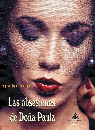 Presentación de Las obsesiones de Doña Paula 🌹 💓, de Anselmo Vega Presentación de Las obsesiones de Doña Paula 🌹 💓, de Anselmo Vega