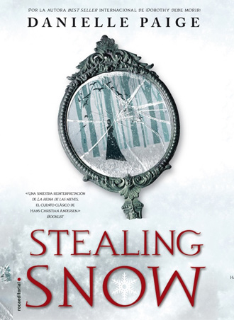 Stealing Snow es la nueva novela de Danielle Paige Stealing Snow es la nueva novela de Danielle Paige