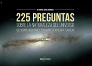 Portada libro - 225 preguntas sobre la naturaleza del universo que siempre quiso saber, pero nunca se atrevió a plantear 