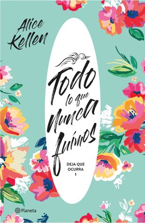 Portada libro - Todo lo que nunca fuimos: Deja que ocurra