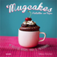 Imágen destacada - Mugcakes. Pastelitos En Tazas