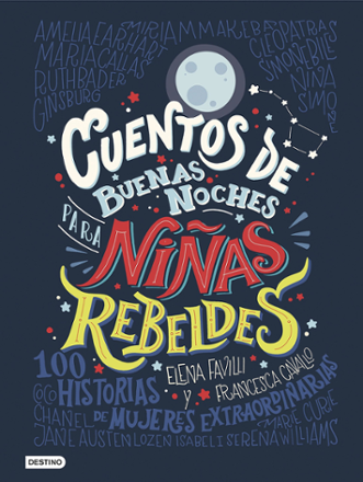 Portada libro - Cuentos de buenas noches para niñas rebeldes: 100 historias de mujeres extraordinarias
