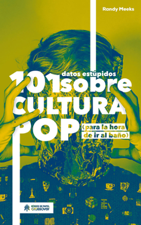 Portada libro - 101 datos estúpidos sobre la cultura pop (para la hora de ir al baño)