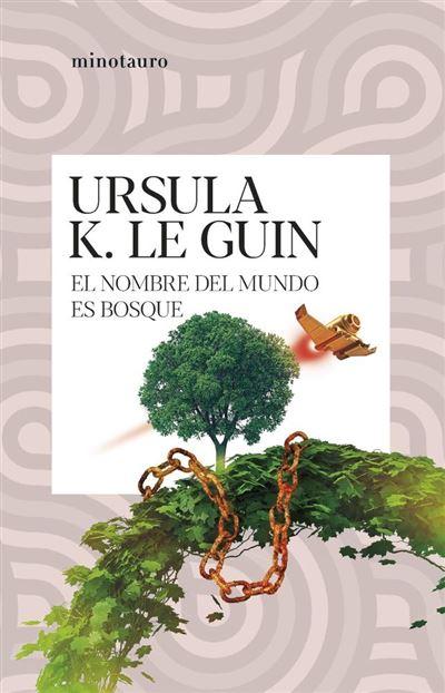 El nombre del mundo es Bosque - Úrsula K. Le Guin.