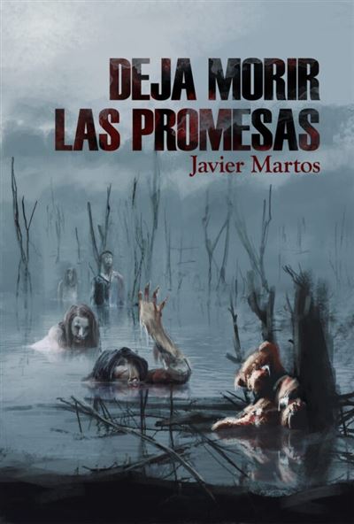 Portada del libro Deja Morir Las Promesas - Javier Martos