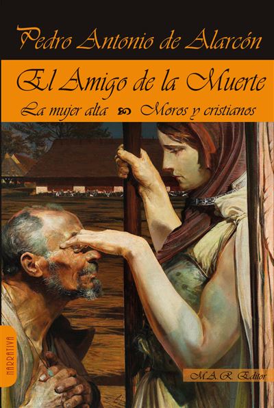 Portada del libro El Amigo De La Muerte, La Mujer Alta, Moros Y Cristianos - Pedro Antonio de Alarcón