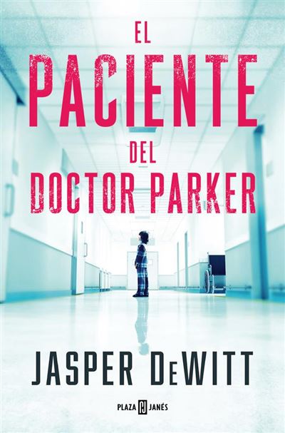 Portada del libro El paciente del doctor Parker - Jasper Dewitt