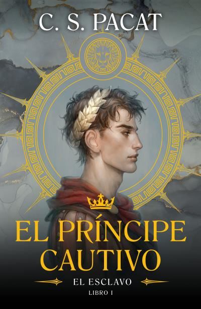 Portada del libro El Príncipe Cautivo: El Esclavo - C.S. Pacat