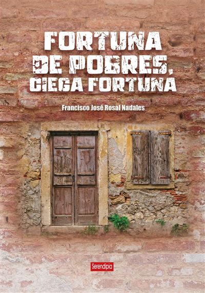 Portada del libro Fortuna de pobres, ciega fortuna - Francisco José Rosal Nadales