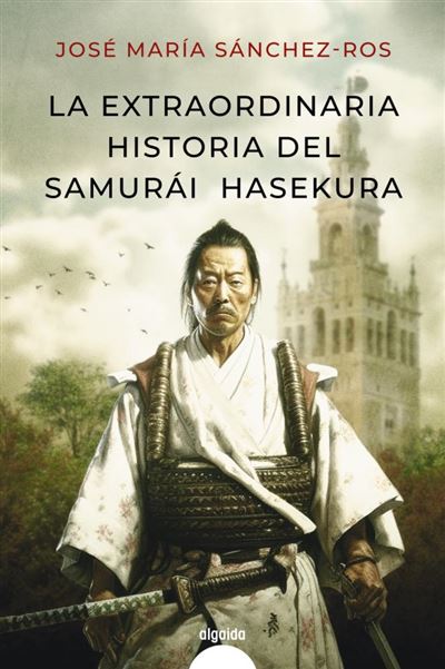Portada del libro La extraordinaria historia del samurái Hasekura - José María Sánchez Ros