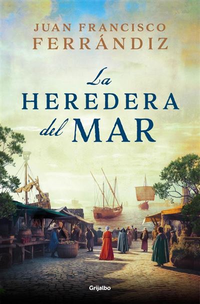 Portada del libro La heredera del mar - Juan Francisco Ferrándiz