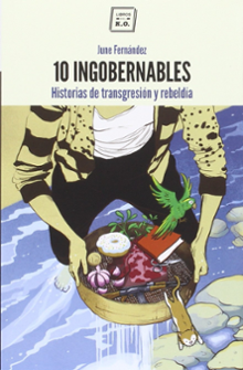 Portada del libro 10 ingobernables: Historias de transgresión y rebeldíaº