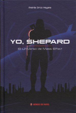 Portada libro - Yo, Shepard. El universo de Mass Effect