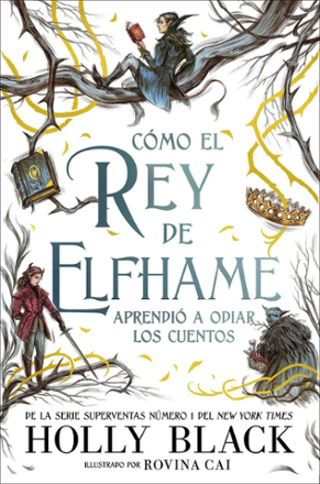 Portada libro - Cómo el rey de Elfhame aprendió a odiar los cuentos