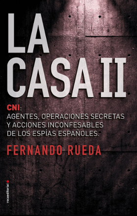Portada libro - La Casa II: CNI: Agentes, operaciones secretas y acciones inconfensables de los espías españoles.: 2