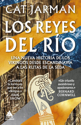 Portada libro - Los Reyes Del Río: Una nueva historia de los vikingos desde Escandinavia a las Rutas de la Seda