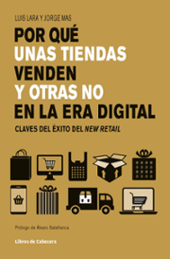 Portada libro - Por qué unas tiendas venden y otras no en la era digital: Claves del éxito del New Retail 